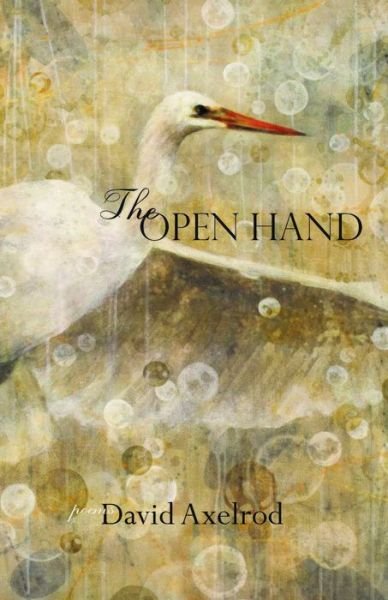 The Open Hand - David Axelrod - Bøger - Lost Horse Press - 9780998196350 - 15. oktober 2017