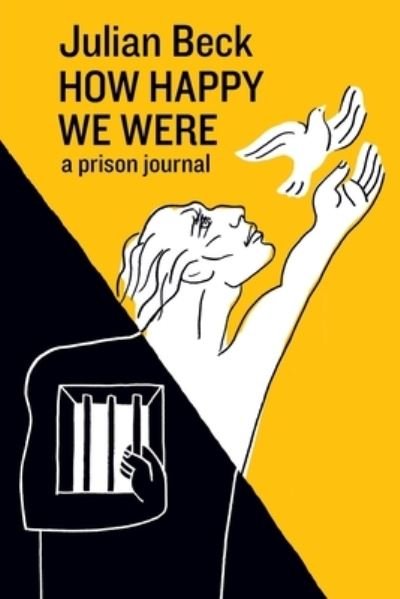 Cover for Julian Beck · How Happy We Were: a prison journal (Paperback Bog) (2020)