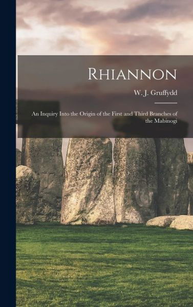 Cover for W J (William John) 1881- Gruffydd · Rhiannon; an Inquiry Into the Origin of the First and Third Branches of the Mabinogi (Gebundenes Buch) (2021)
