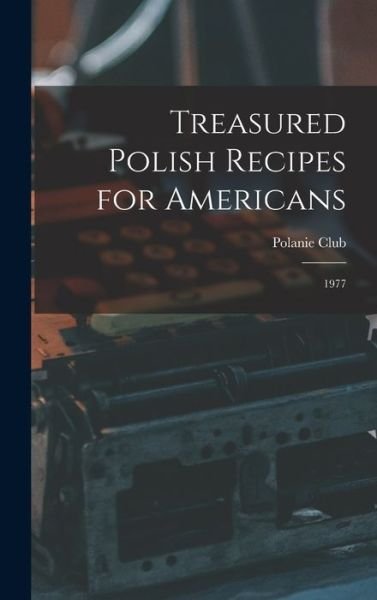 Cover for Polanie Club · Treasured Polish Recipes for Americans (Hardcover bog) (2021)