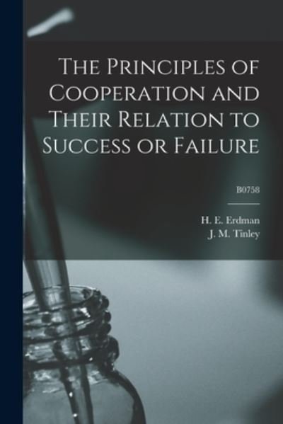 The Principles of Cooperation and Their Relation to Success or Failure; B0758 - H E (Henry Ernest) B 1884 Erdman - Books - Hassell Street Press - 9781014053350 - September 9, 2021