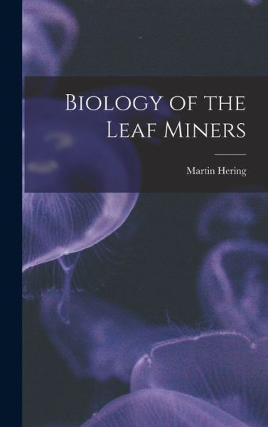 Cover for Martin 1893- Hering · Biology of the Leaf Miners (Hardcover Book) (2021)