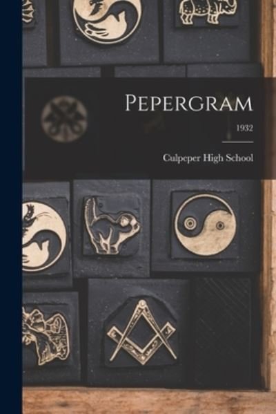 Pepergram; 1932 - Culpeper High School - Livres - Hassell Street Press - 9781015030350 - 10 septembre 2021