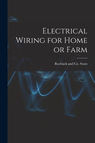 Cover for Roebuck And Co Sears · Electrical Wiring for Home or Farm (Paperback Book) (2021)