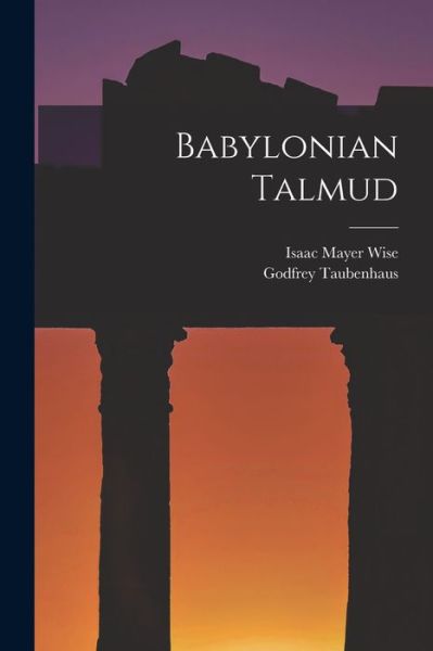 Babylonian Talmud - Isaac Mayer Wise - Livros - Creative Media Partners, LLC - 9781015410350 - 26 de outubro de 2022