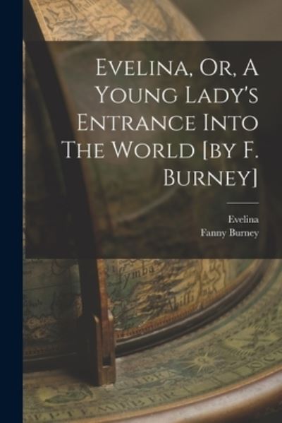 Cover for Fanny Burney · Evelina, or, a Young Lady's Entrance into the World [by F. Burney] (Buch) (2022)