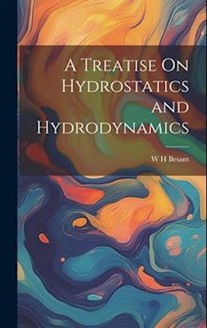 Cover for W. H. Besant · Treatise on Hydrostatics and Hydrodynamics (Book) (2023)