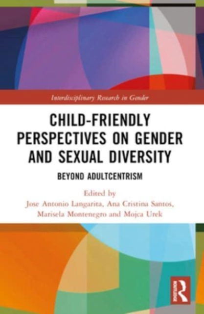 Child-Friendly Perspectives on Gender and Sexual Diversity: Beyond Adultcentrism - Interdisciplinary Research in Gender (Paperback Book) (2024)