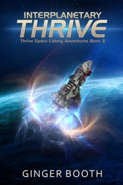 Cover for Ginger Booth · Interplanetary Thrive - Thrive Space Colony Adventures (Taschenbuch) [Large type / large print edition] (2019)