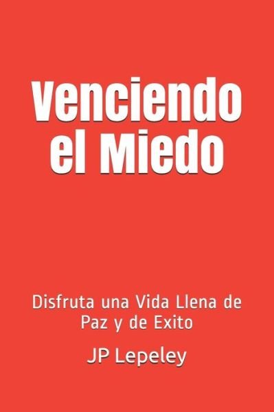 Cover for Jp Lepeley · Venciendo el Miedo (Paperback Bog) (2019)