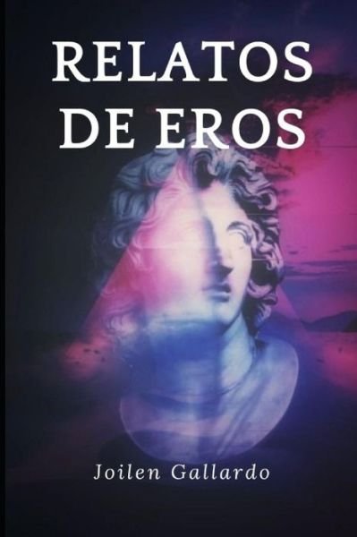 Cover for Joilen Gallardo · Relatos de Eros (Paperback Bog) (2019)