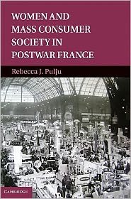 Cover for Pulju, Rebecca J. (Kent State University, Ohio) · Women and Mass Consumer Society in Postwar France (Innbunden bok) (2011)