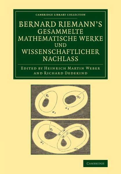 Cover for Bernhard Riemann · Bernard Riemann's gesammelte mathematische Werke und wissenschaftlicher Nachlass - Cambridge Library Collection - Mathematics (Paperback Bog) (2013)