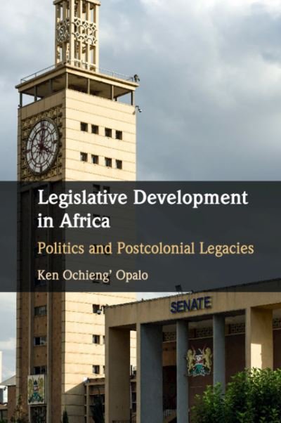 Cover for Opalo, Ken Ochieng' (Georgetown University, Washington DC) · Legislative Development in Africa: Politics and Postcolonial Legacies (Pocketbok) (2020)