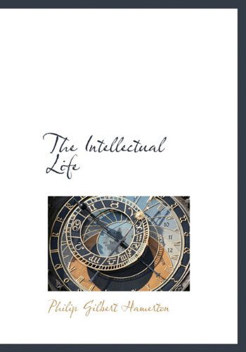 Cover for Philip Gilbert Hamerton · The Intellectual Life (Hardcover Book) (2009)