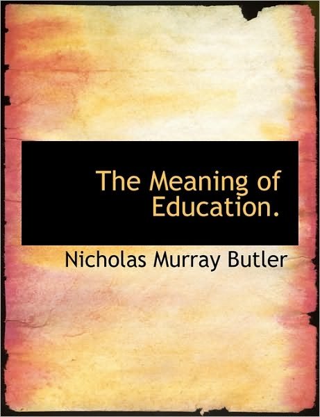 Cover for Nicholas Murray Butler · The Meaning of Education. (Pocketbok) (2010)