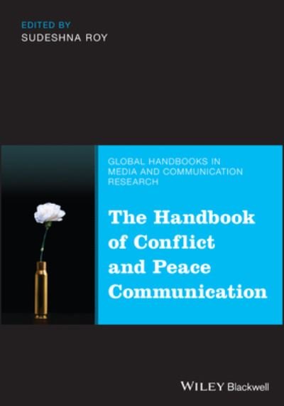 The Handbook of Conflict and Peace Communication - Global Handbooks in Media and Communication Research - Sudeshna Roy - Books - John Wiley and Sons Ltd - 9781119246350 - June 4, 2024