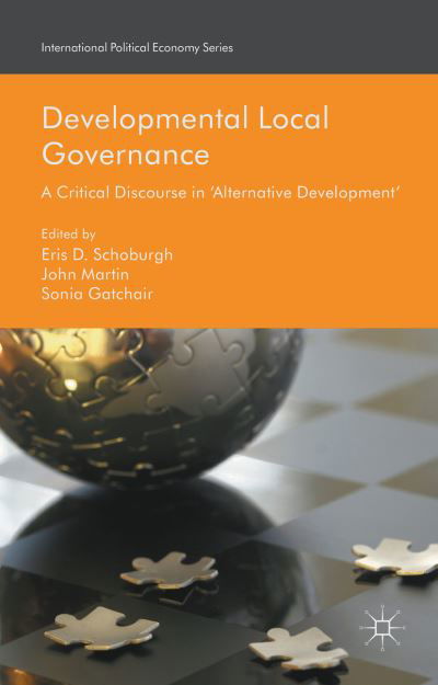 Cover for Eris D. Schoburgh · Developmental Local Governance: A Critical Discourse in 'Alternative Development' - International Political Economy Series (Hardcover Book) [1st ed. 2016 edition] (2015)