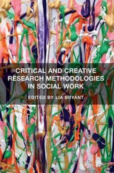Cover for Lia Bryant · Critical and Creative Research Methodologies in Social Work (Taschenbuch) (2018)