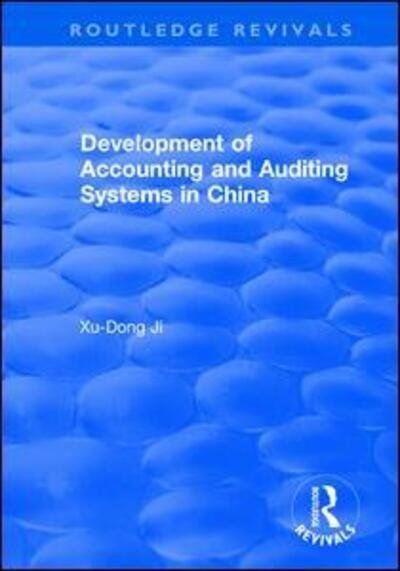 Development of Accounting and Auditing Systems in China - Routledge Revivals - Xu-Dong Ji - Books - Taylor & Francis Ltd - 9781138634350 - September 26, 2017
