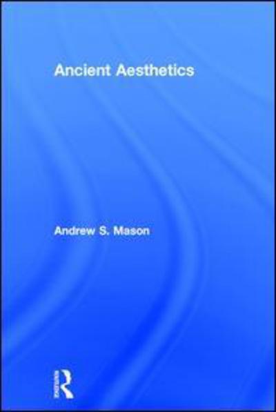 Cover for Andrew Mason · Ancient Aesthetics (Hardcover Book) (2016)