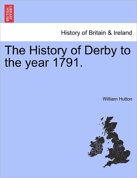 Cover for William Hutton · The History of Derby to the Year 1791. (Taschenbuch) (2011)