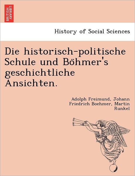 Cover for Adolph Freimund · Die Historisch-politische Schule Und Bo Hmer's Geschichtliche Ansichten. (Paperback Book) (2011)