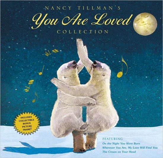 Cover for Nancy Tillman · Nancy Tillman's YOU ARE LOVED Collection: On the Night You Were Born; Wherever You Are, My Love Will Find You; and The Crown on Your Head (Book pack) (2012)