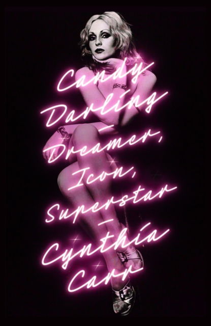 Cover for Cynthia Carr · Candy Darling: Dreamer, Icon, Superstar (Hardcover Book) (2024)