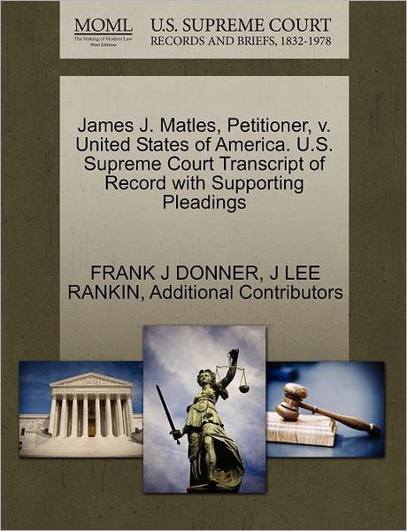 Cover for Frank J Donner · James J. Matles, Petitioner, V. United States of America. U.s. Supreme Court Transcript of Record with Supporting Pleadings (Paperback Book) (2011)