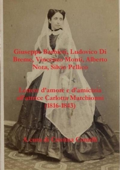 Cover for Cristina Contilli · Lettere d'amore e d'amicizia All'attrice Carlotta Marchionni (1816-1843) (Book) (2012)