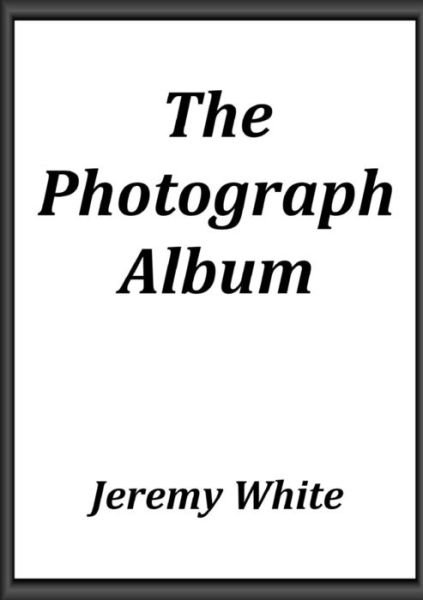 Cover for Jeremy White · The Photograph Album (Paperback Book) (2014)