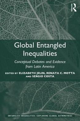 Cover for Jelin Elizabeth · Global Entangled Inequalities: Conceptual Debates and Evidence from Latin America - Entangled Inequalities: Exploring Global Asymmetries (Paperback Book) (2017)