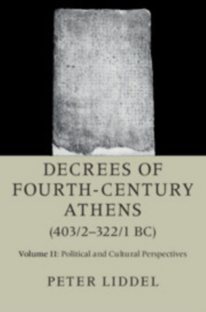 Cover for Peter Liddel · Decrees of Fourth-Century Athens (403/2-322/1 BC): Volume 2, Political and Cultural Perspectives (Paperback Book) (2022)