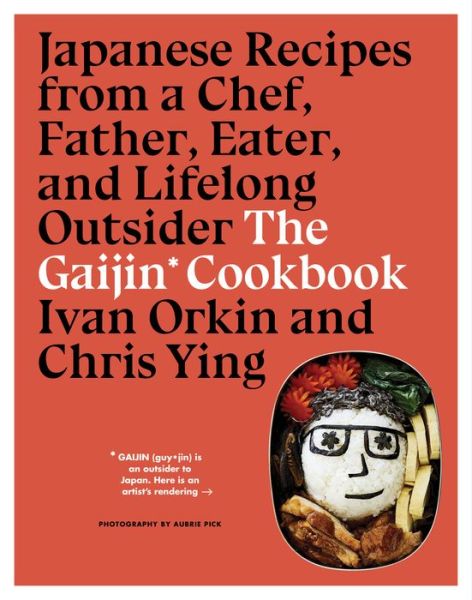 The Gaijin Cookbook: Japanese Recipes from a Chef, Father, Eater, and Lifelong Outsider - Ivan Orkin - Bücher - HarperCollins Publishers Inc - 9781328954350 - 24. September 2019