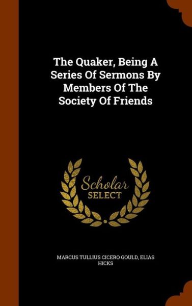 Cover for Elias Hicks · The Quaker, Being a Series of Sermons by Members of the Society of Friends (Gebundenes Buch) (2015)