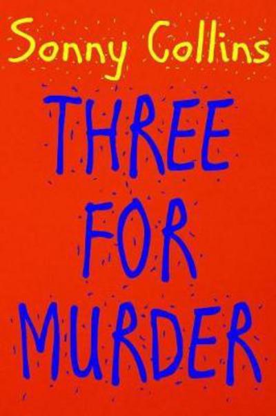 Cover for Sonny Collins · Three For Murder (Paperback Book) (2016)