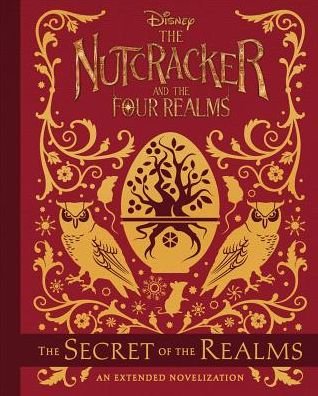 Cover for Disney Book Group · The Nutcracker And The Four Realms - The Secret Of The Realms - An Extended Novelization (Bok) (2018)