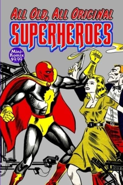 All-Old, All-Original Superheroes - Mini Komix - Bøger - Lulu.com - 9781387757350 - 24. juli 2022