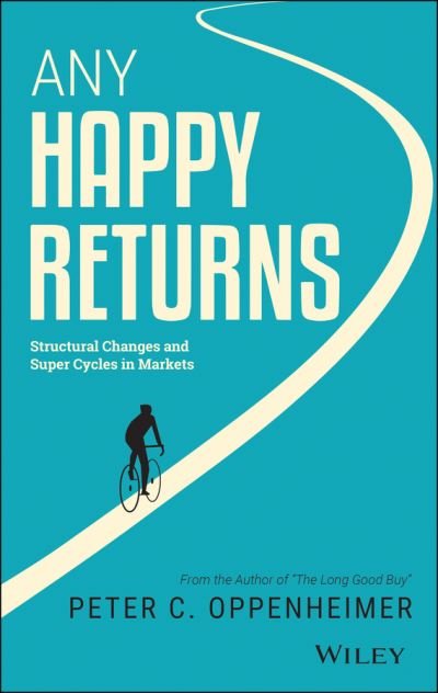 Cover for Peter C. Oppenheimer · Any Happy Returns: Structural Changes and Super Cycles in Markets (Hardcover bog) (2023)