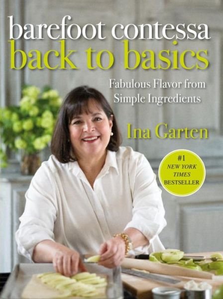 Cover for Ina Garten · Barefoot Contessa Back to Basics: Fabulous Flavor from Simple Ingredients (Hardcover Book) [First edition] (2008)