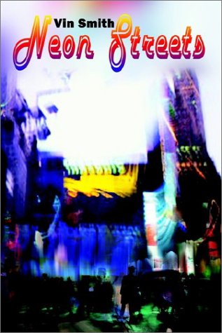 Neon Streets - Vin Smith - Kirjat - AuthorHouse - 9781403334350 - torstai 12. joulukuuta 2002