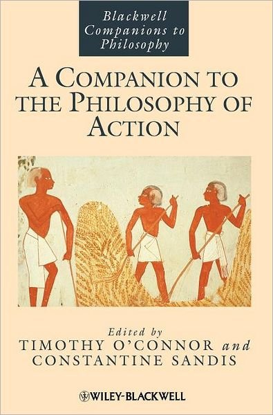 Cover for T O'Connor · A Companion to the Philosophy of Action - Blackwell Companions to Philosophy (Hardcover bog) (2010)