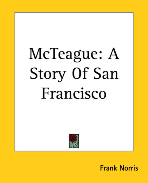 Cover for Frank Norris · Mcteague: a Story of San Francisco (Paperback Book) (2004)