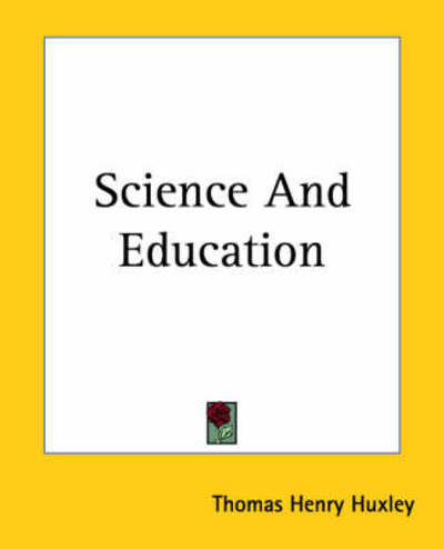 Cover for Thomas Henry Huxley · Science and Education (Paperback Bog) (2004)