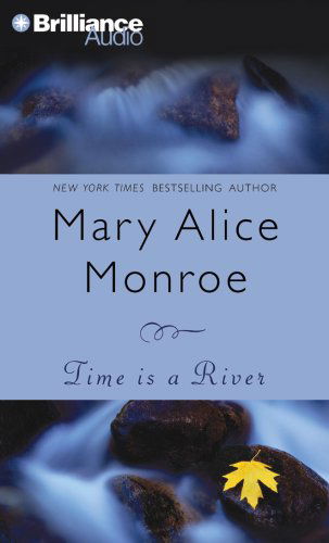 Time is a River - Mary Alice Monroe - Äänikirja - Brilliance Audio - 9781423387350 - perjantai 23. tammikuuta 2009