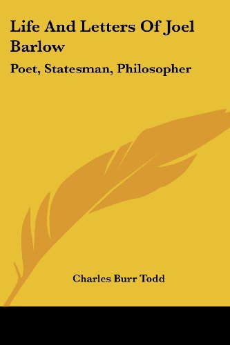 Life and Letters of Joel Barlow: Poet, Statesman, Philosopher - Charles Burr Todd - Książki - Kessinger Publishing, LLC - 9781428605350 - 15 maja 2006