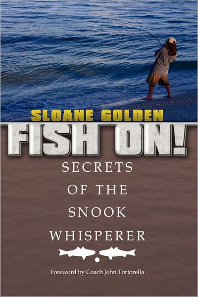 Cover for Sloane Golden · Fish On!: Secrets of the Snook Whisperer (Hardcover Book) (2008)