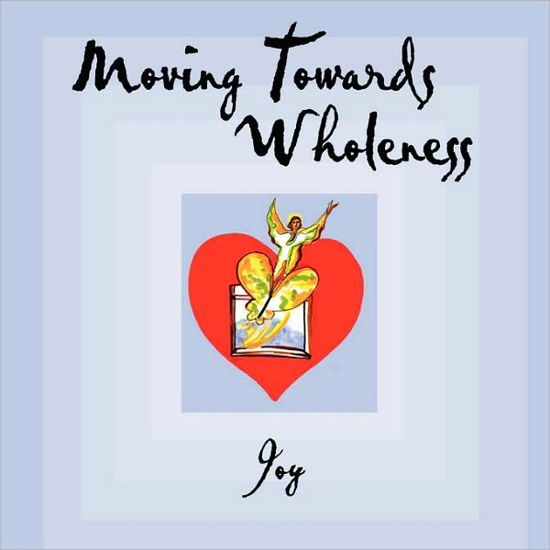 Cover for Joy · Moving Towards Wholeness (Paperback Book) (2008)