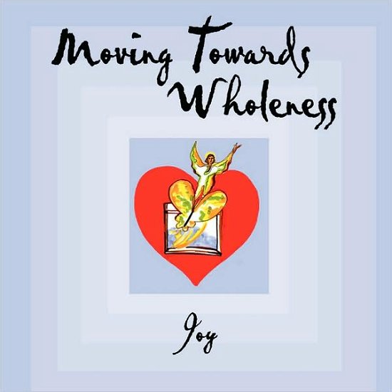 Cover for Joy · Moving Towards Wholeness (Paperback Book) (2008)